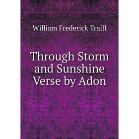 

Книга Through Storm and Sunshine Verse by Adon