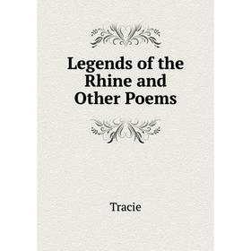 

Книга Legends of the Rhine and Other Poems