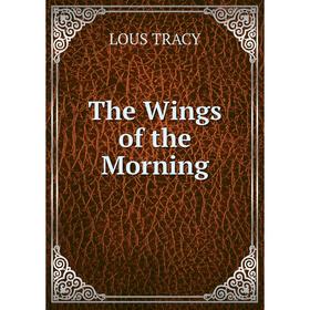 

Книга The Wings of the Morning