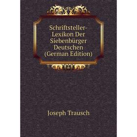 

Книга Schriftsteller-Lexikon Der Siebenbürger Deutschen (German Edition)