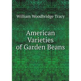 

Книга American Varieties of Garden Beans