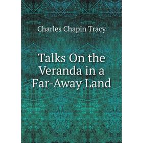 

Книга Talks On the Veranda in a Far-Away Land
