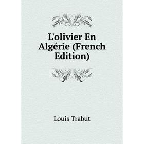 

Книга L'olivier En Algérie