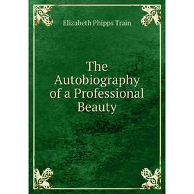 

Книга The Autobiography of a Professional Beauty