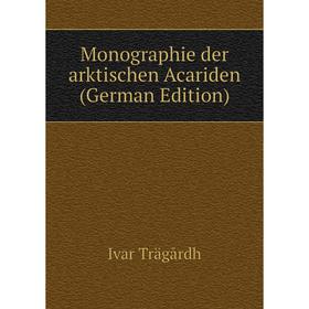 

Книга Monographie der arktischen Acariden