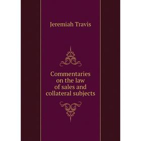

Книга Commentaries on the law of sales and collateral subjects