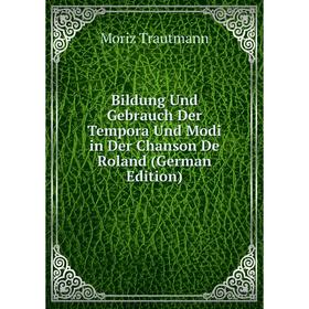 

Книга Bildung Und Gebrauch Der Tempora Und Modi in Der Chanson De Roland (German Edition)