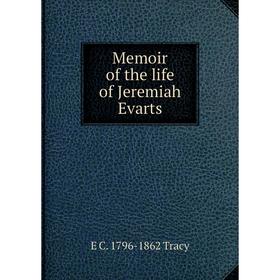 

Книга Memoir of the life of Jeremiah Evarts