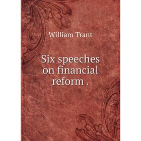 

Книга Six speeches on financial reform.