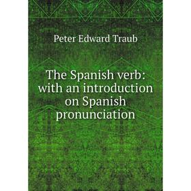 

Книга The Spanish verb: with an introduction on Spanish pronunciation