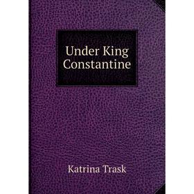 

Книга Under King Constantine