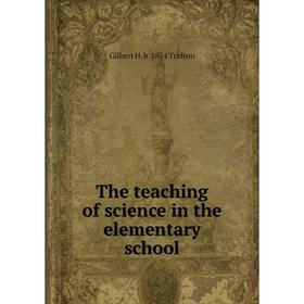 

Книга The teaching of science in the elementary school
