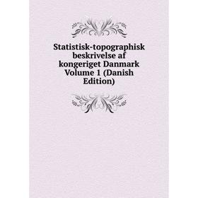 

Книга Statistisk-topographisk beskrivelse af kongeriget Danmark Volume 1 (Danish Edition)