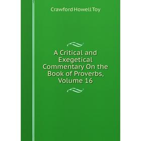 

Книга A Critical and Exegetical Commentary On the Book of Proverbs, Volume 16
