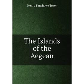 

Книга The Islands of the Aegean