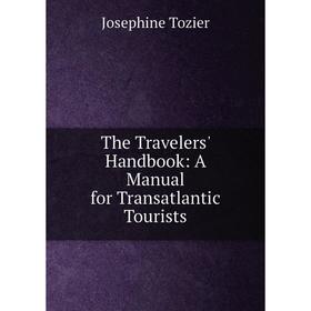 

Книга The Travelers' Handbook: A Manual for Transatlantic Tourists