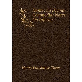 

Книга Dante: La Divina Commedia: Notes On Inferno