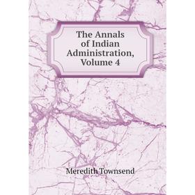 

Книга The Annals of Indian Administration, Volume 4