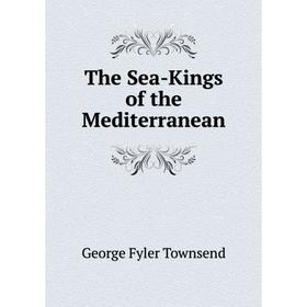 

Книга The Sea-Kings of the Mediterranean