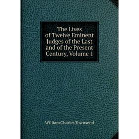 

Книга The Lives of Twelve Eminent Judges of the Last and of the Present Century, Volume 1