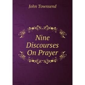 

Книга Nine Discourses On Prayer
