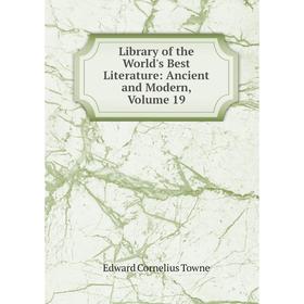 

Книга Library of the World's Best Literature: Ancient and Modern, Volume 19