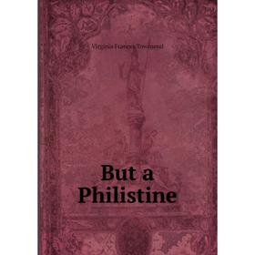 

Книга But a Philistine