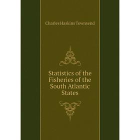 

Книга Statistics of the Fisheries of the South Atlantic States