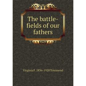 

Книга The battle-fields of our fathers