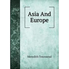 

Книга Asia And Europe