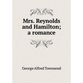 

Книга Mrs Reynolds and Hamilton; a Romance