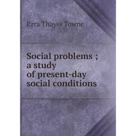 

Книга Social problems; a study of present-day social conditions