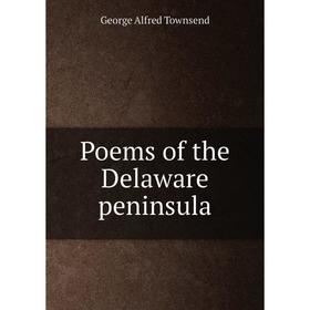 

Книга Poems of the Delaware peninsula