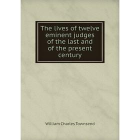 

Книга The lives of twelve eminent judges of the last and of the present century