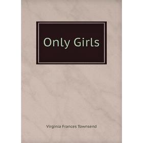 

Книга Only Girls