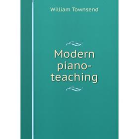 

Книга Modern piano-teaching