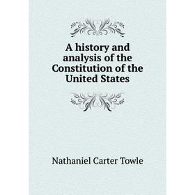 

Книга A history and analysis of the Constitution of the United States
