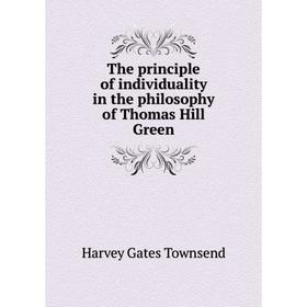 

Книга The principle of individuality in the philosophy of Thomas Hill Green