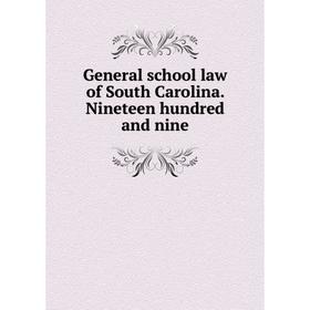

Книга General school law of South Carolina. Nineteen hundred and nine