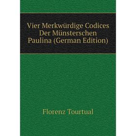 

Книга Vier Merkwürdige Codices Der Münsterschen Paulina (German Edition)