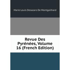 

Книга Revue Des Pyrénées, Volume 16 (French Edition)