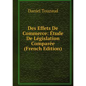 

Книга Des Effets De Commerce: Étude De Législation Comparée (French Edition)
