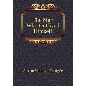 

Книга The Man Who Outlived Himself