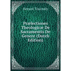 

Книга Prælectiones Theologicæ De Sacramentis De Genere (Dutch Edition)