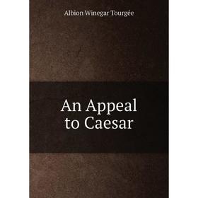 

Книга An Appeal to Caesar