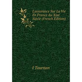 

Книга L'assurance Sur La Vie En France Au Xixe Siècle