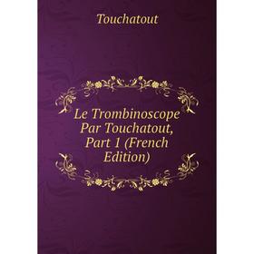 

Книга Le Trombinoscope Par Touchatout, Part 1