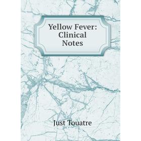 

Книга Yellow Fever: Clinical Notes