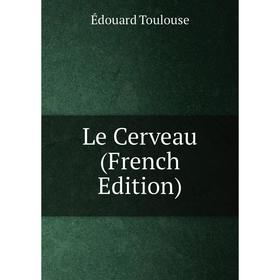 

Книга Le Cerveau