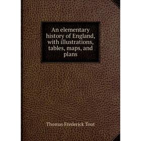 

Книга An elementary history of England, with illustrations, tables, maps, and plans